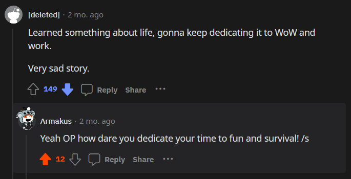 Screenshot of a commend on Reddit. The comment says: "Yeah OP how dare you dedicate your time to fun and survival! /s" The /s indicates sarcasm.